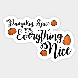 Pumpkin Spice and Everything Nice Phrase In Black Text with Pumpkins Sticker